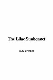 Cover of: The Lilac Sunbonnet | R. S. Crockett