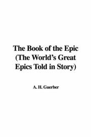 Cover of: The Book of the Epic (The World's Great Epics Told in Story)