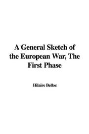 Cover of: A General Sketch of the European War, The First Phase