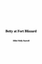 Cover of: Betty at Fort Blizzard | Elliot Molly Seawell