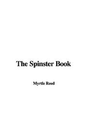 Cover of: The Spinster Book by Myrtle Reed, Myrtle Reed