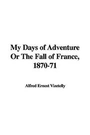 Cover of: My Days of Adventure Or The Fall of France, 1870-71 by Ernest Alfred Vizetelly