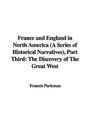 Cover of: France and England in North America (A Series of Historical Narratives), Part Third: The Discovery of The Great West