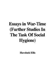 Cover of: Essays in War-Time (Further Studies In The Task Of Social Hygiene) by Havelock Ellis, Havelock Ellis