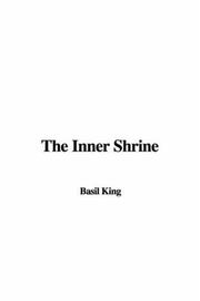 Cover of: The Inner Shrine by Basil King