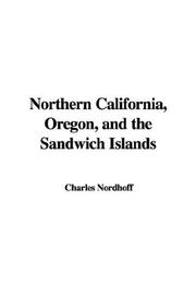 Cover of: Northern California, Oregon, and the Sandwich Islands