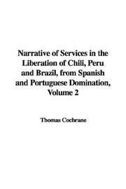 Cover of: Narrative of Services in the Liberation of Chili, Peru and Brazil, from Spanish and Portuguese Domination, Volume 2