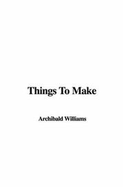 Cover of: Things To Make | Archibald Williams