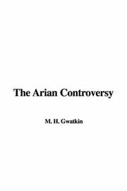 Cover of: The Arian Controversy by Henry Melvill Gwatkin