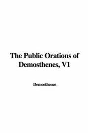 Cover of: The Public Orations of Demosthenes, V1 | Demosthenes