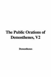 Cover of: The Public Orations of Demosthenes, V2