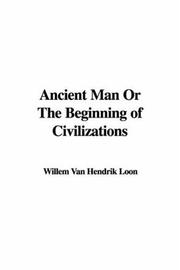 Cover of: Ancient Man Or The Beginning of Civilizations