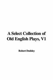 Cover of: A Select Collection of Old English Plays, V1