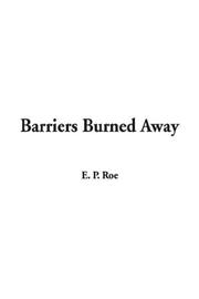 Cover of: Barriers Burned Away by Edward Payson Roe