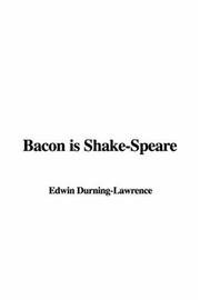 Cover of: Bacon is Shake-Speare by Edwin Durning-Lawrence, Edwin Durning-Lawrence