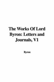 Cover of: The Works Of Lord Byron by Lord Byron