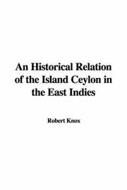 Cover of: An Historical Relation of the Island Ceylon in the East Indies