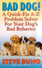 Cover of: Bad Dog!: A Quick-Fix A-Z Problem Solver For Your Dog's Bad Behavior