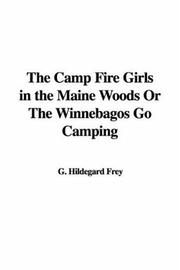 Cover of: The Camp Fire Girls in the Maine Woods Or The Winnebagos Go Camping