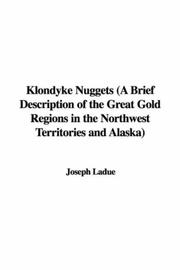 Cover of: Klondyke Nuggets (A Brief Description of the Great Gold Regions in the Northwest Territories and Alaska)