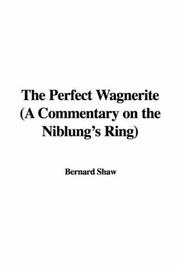 Cover of: The Perfect Wagnerite (A Commentary on the Niblung's Ring) by George Bernard Shaw