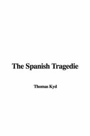 Cover of: The Spanish Tragedie by Thomas Kyd, Thomas Kyd