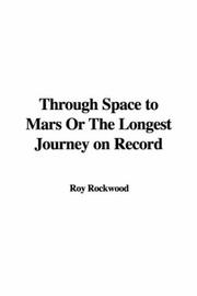 Cover of: Through Space to Mars Or The Longest Journey on Record by Roy Rockwood