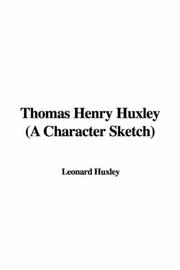 Cover of: Thomas Henry Huxley (A Character Sketch) by Leonard Huxley