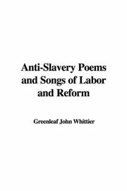 Cover of: Anti-Slavery Poems and Songs of Labor and Reform