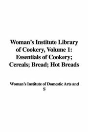 Cover of: Woman's Institute Library of Cookery, Volume 1: Essentials of Cookery; Cereals; Bread; Hot Breads