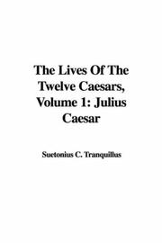 Cover of: The Lives Of The Twelve Caesars, Volume 1: Julius Caesar