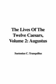 Cover of: The Lives Of The Twelve Caesars, Volume 2: Augustus