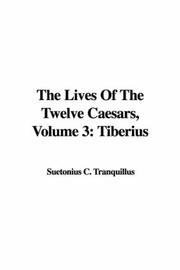 Cover of: The Lives Of The Twelve Caesars, Volume 3: Tiberius