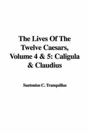 Cover of: The Lives Of The Twelve Caesars, Volume 4 & 5: Caligula & Claudius