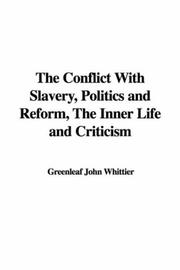 Cover of: The Conflict With Slavery, Politics and Reform, The Inner Life and Criticism