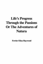 Cover of: Life's Progress Through the Passions Or The Adventures of Natura by Eliza Fowler Haywood