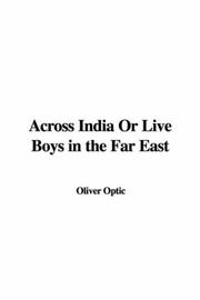 Cover of: Across India Or Live Boys in the Far East by Oliver Optic