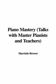 Cover of: Piano Mastery (Talks with Master Pianists and Teachers) by Harriette Brower