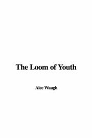 Cover of: The Loom of Youth by Alec Waugh, Alec Waugh