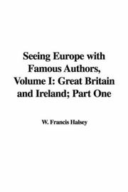 Cover of: Seeing Europe with Famous Authors, Volume I: Great Britain and Ireland; Part One