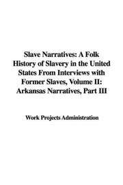 Cover of: Slave Narratives: A Folk History of Slavery in the United States From Interviews with Former Slaves, Volume II by Work Projects Administration