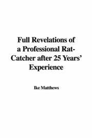 Full revelations of a professional rat-catcher, after 25 years' experience by Ike Matthews