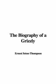 Cover of: The Biography of a Grizzly
