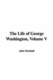 Cover of: The Life of George Washington, Volume V by Marshall, John