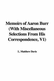 Cover of: Memoirs of Aaron Burr (With Miscellaneous Selections From His Correspondence, V1)