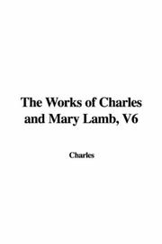 Cover of: The Works of Charles and Mary Lamb, V6