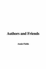 Cover of: Authors and Friends by Annie Fields, Annie Fields