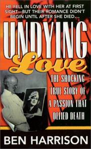 Cover of: Undying Love: The True Story Of A Passion That Defied Death (St. Martin's True Crime Library)