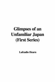 Cover of: Glimpses of an Unfamiliar Japan (First Series) by Lafcadio Hearn