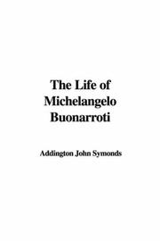 Cover of: The Life of Michelangelo Buonarroti by John Addington Symonds